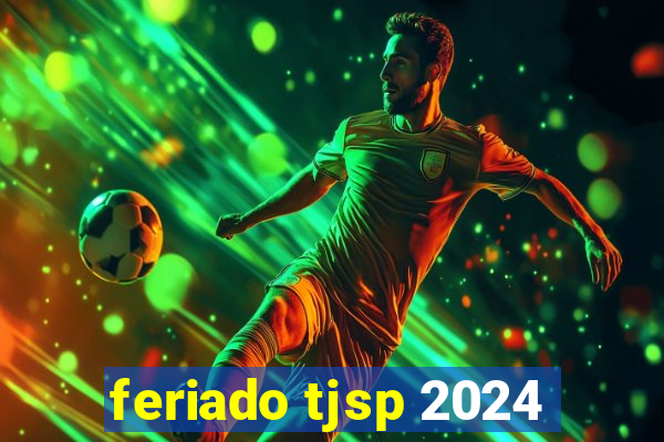 feriado tjsp 2024